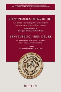 Cover image for Biens Publics, Biens Du Roi: Les Bases Economiques Des Pouvoirs Royaux Dans Le Haut Moyen Age