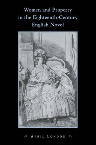 Cover image for Women and Property in the Eighteenth-Century English Novel