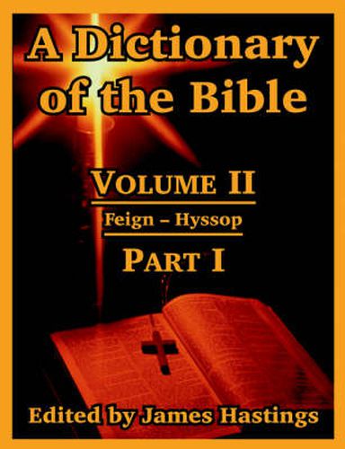 Cover image for A Dictionary of the Bible: Volume II: (Part I: Feign -- Hyssop)