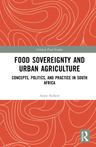 Cover image for Food Sovereignty and Urban Agriculture: Concepts, Politics, and Practice in South Africa