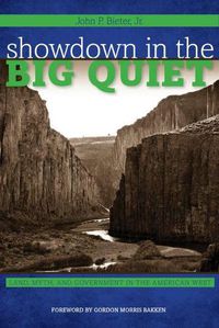 Cover image for Showdown in the Big Quiet: Land, Myth, and Government in the American West