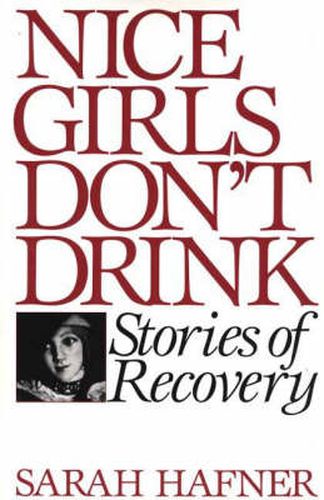 Cover image for Nice Girls Don't Drink: Stories of Recovery