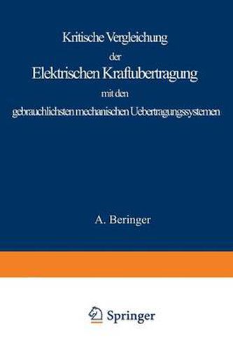 Cover image for Kritische Vergleichung Der Elektrischen Kraftubertragung Mit Den Gebrauchlichsten Mechanischen Uebertragungssystemen