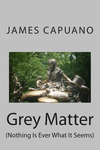 Cover image for Grey Matter: (Nothing Is Ever What It Seems)