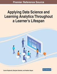 Cover image for Applying Data Science and Learning Analytics Throughout a Learner's Lifespan