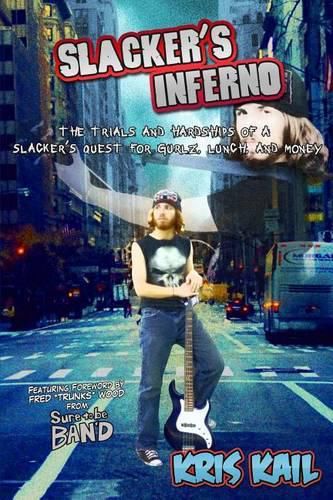 Cover image for Slacker's Inferno: The Trials and Hardships of a Slacker's Quest for Gurlz, Lunch, and Money