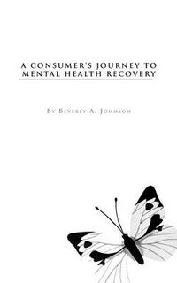 Cover image for A Consumer's Journey to Mental Health Recovery