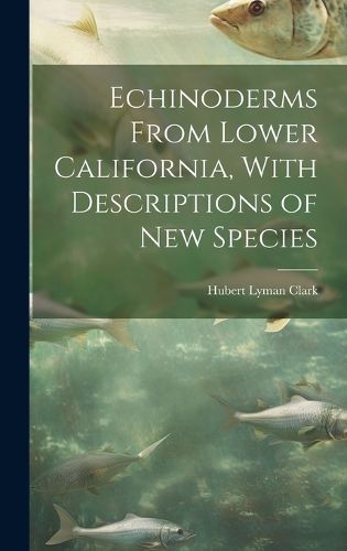 Cover image for Echinoderms From Lower California, With Descriptions of new Species