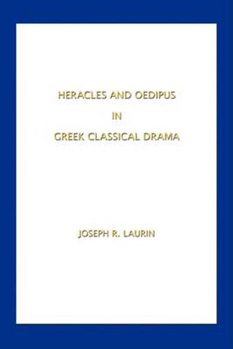 Cover image for Heracles and Oedipus In Greek Classical Drama