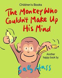 Cover image for The Monkey Who Couldn't Make Up His Mind