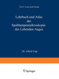 Cover image for Lehrbuch und Atlas der Spaltlampenmikroskopie des Lebenden Auges: Mit Anleitung zur Technik und Methodik der Untersuchung