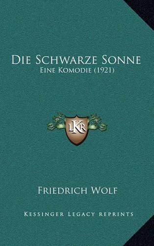 Die Schwarze Sonne: Eine Komodie (1921)