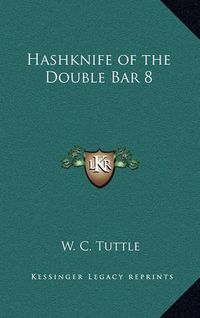 Cover image for Hashknife of the Double Bar 8