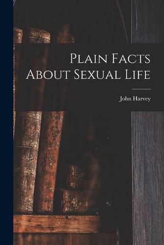 Cover image for Plain Facts About Sexual Life