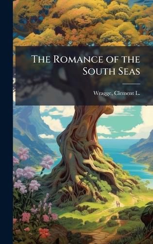Cover image for The Romance of the South Seas