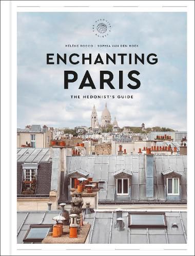 Cover image for Enchanting Paris: The Hedonist's Guide