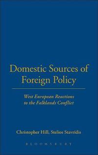 Cover image for Domestic Sources of Foreign Policy: West European Reactions to the Falklands Conflict West European Reactions to the Falklands Conflict