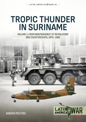 Cover image for Tropic Thunder in Suriname: Revolution, Coups and War in Suriname, 1975-1992