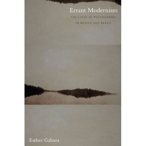 Cover image for Errant Modernism: The Ethos of Photography in Mexico and Brazil