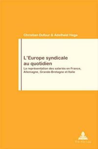 Cover image for L'Europe Syndicale Au Quotidien: La Representation Des Salaries En France, Allemagne, Grande-Bretagne Et Italie