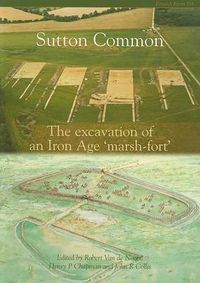 Cover image for Sutton Common: The Excavation of an Iron Age 'Marsh Fort