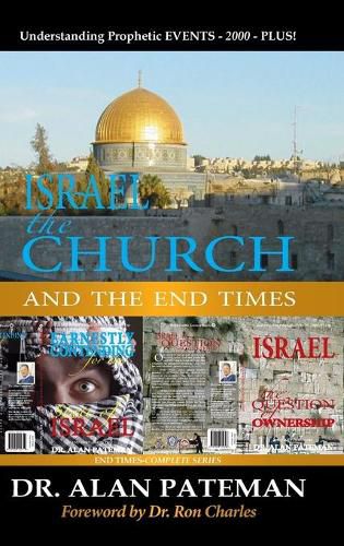 Cover image for Israel, the Church and the End Times, Understanding Prophetic EVENTS-2000-PLUS!