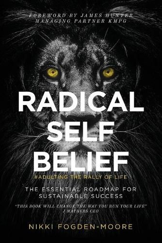 Cover image for Radical Self Belief: #Adulting The Rally Of Life - The Essential Roadmap for Sustainable Success