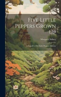 Cover image for Five Little Peppers Grown Up