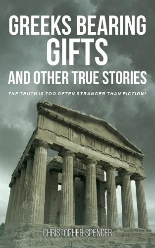 Cover image for Greeks Bearing Gifts and Other True Stories