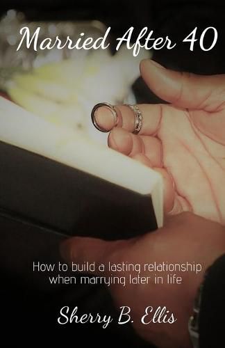 Married After 40: Building a lasting relationship when marrying later in life.