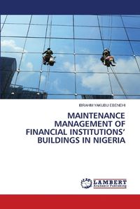 Cover image for Maintenance Management of Financial Institutions' Buildings in Nigeria