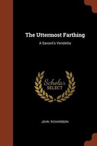 Cover image for The Uttermost Farthing: A Savant's Vendetta