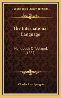 Cover image for The International Language: Handbook of Volapuk (1887)