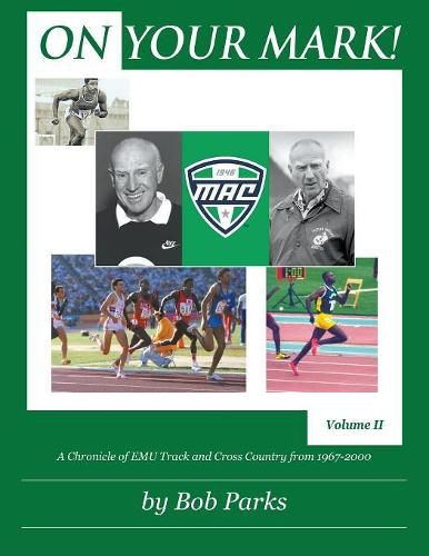 Cover image for On Your Mark!: A Chronicle of EMU Track and Cross Country from 1967 to 2000 Volume II