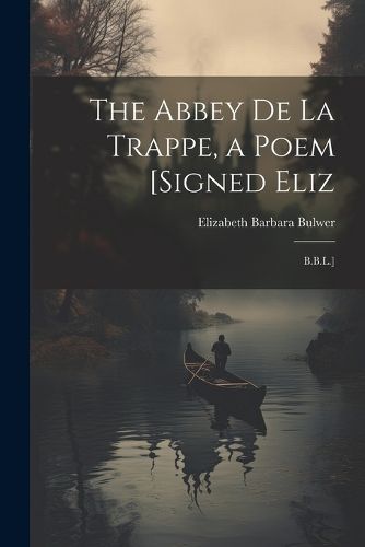 Cover image for The Abbey De La Trappe, a Poem [Signed Eliz