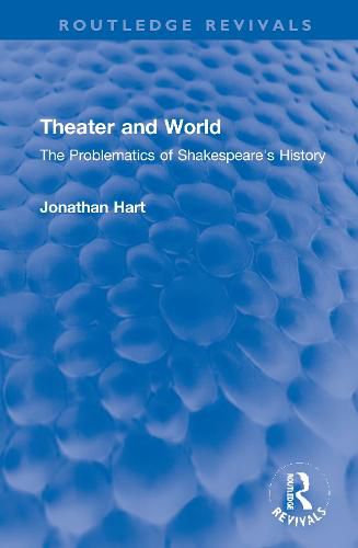 Cover image for Theater and World: The Problematics of Shakespeare's History