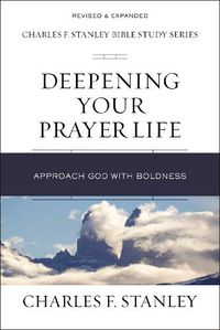 Cover image for Deepening Your Prayer Life: Approach God with Boldness