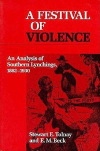 Cover image for A Festival of Violence: An Analysis of Southern Lynchings, 1882-1930