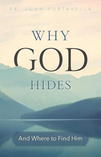 Cover image for Why God Hides: And Where to Find Him