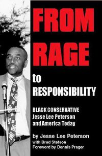 Cover image for From Rage to Responsibility: Black Conservative Jesse Lee Peterson and America Today