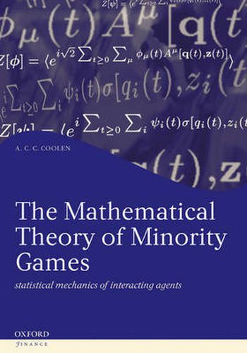 Cover image for The Mathematical Theory of Minority Games: Statistical Mechanics of Interacting Agents