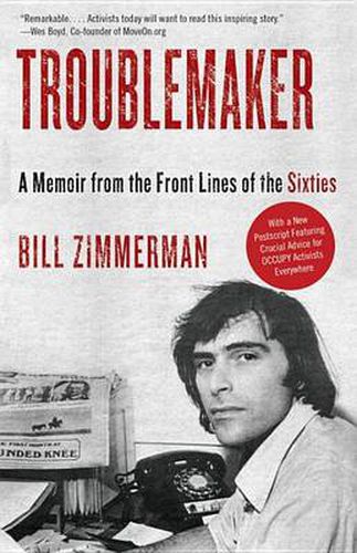 Cover image for Troublemaker: A Memoir from the Front Lines of the Sixties