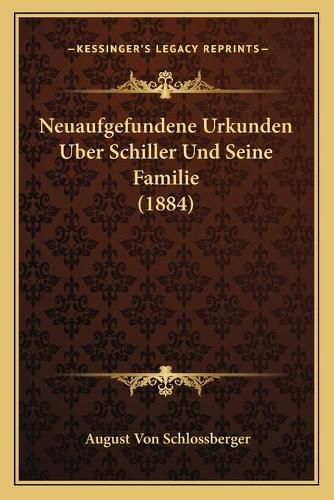 Neuaufgefundene Urkunden Uber Schiller Und Seine Familie (1884)