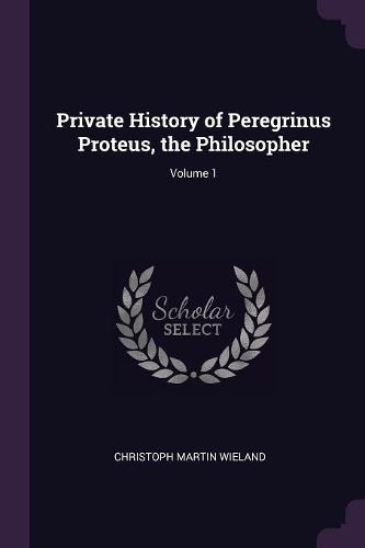Cover image for Private History of Peregrinus Proteus, the Philosopher; Volume 1