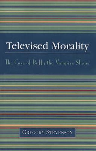 Televised Morality: The Case of Buffy the Vampire Slayer