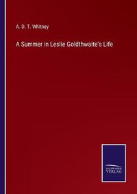 Cover image for A Summer in Leslie Goldthwaite's Life