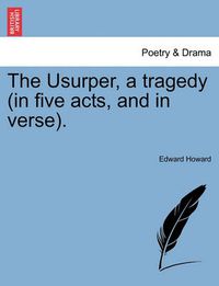 Cover image for The Usurper, a Tragedy (in Five Acts, and in Verse).