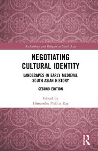 Cover image for Negotiating Cultural Identity: Landscapes in Early Medieval South Asian History