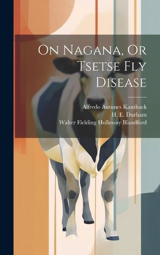 Cover image for On Nagana, Or Tsetse Fly Disease