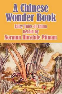 Cover image for A Chinese Wonder Book: Fairy Tales of China